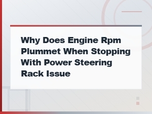 Engine Rpm Drops When Stopping: Power Steering Rack Diagnosis and Fixes